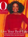 Live Your Best Life: A Treasury of Wisdom, Wit, Advice, Interviews, and Inspiration from O, The Oprah Magazine