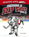 Picture a Slap Shot A Hockey Drawing Book