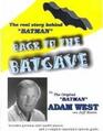 Back to the Batcave The Real Story Behind Batman