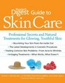 Reader's Digest Guide to Skin Care Professional Secrets and Natural Treatments for Glowing Youthful Skin