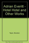 Adrian Everitt  Hotel Hotel and Other Works