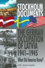 Stockholm Documents The German Occupation of Latvia 19411945 What Did America Know