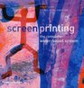 Screenprinting The Complete WaterBased System
