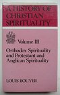 A History of Christian Spirituality Vol 3 Orthodox Spirituality  Protestant  Anglican Spirituality