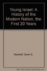 Young Israel A History of the Modern Nation the First 20 Years