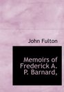 Memoirs of Frederick A P Barnard