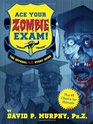 Ace Your Zombie Exam The Official PhZ Study Guide