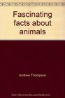 Fascinating facts about animals Basic reading skills for grades 46