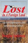Lost in a Foreign Land A tale of survival and intrigue set in Alaska and the Yukon during World War II