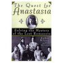 The Quest for Anastasia Solving the Mystery of the Lost Romanovs
