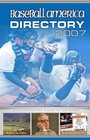 Baseball America 2007 Directory Your Definitive Guide to the Game