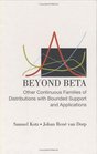Beyond Beta Other Continuous Families Of Distributions With Bounded Support And Applications