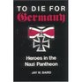 To Die for Germany Heroes in the Nazi Pantheon