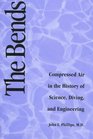 The Bends  Compressed Air in the History of Science Diving and Engineering