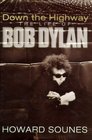 DOWN THE HIGHWAY THE LIFE OF BOB DYLAN