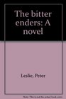 The bitter enders A novel