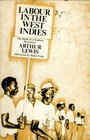 Labour in the West Indies The Birth of a Workers Movement