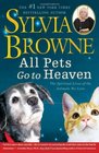 All Pets Go To Heaven: The Spiritual Lives of the Animals We Love