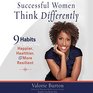 Successful Women Think Differently 9 Habits to Make You Happier Healthier and More Resilient