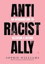 AntiRacist Ally An Introduction to Activism and Action