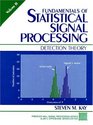 Fundamentals of Statistical Signal Processing Volume 2 Detection Theory