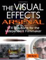 The Visual Effects Arsenal VFX Solutions for the Independent Filmmaker