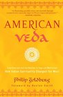 American Veda From Emerson and the Beatles to Yoga and Meditation How Indian Spirituality Changed the West