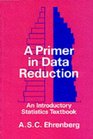 A Primer in Data Reduction An Introductory Statistics Textbook