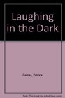 Laughing in the Dark