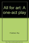 All for art A oneact play