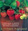 Kitchen Harvest A Cook's Guide to Growing Oragnic Fruit Vegetables  Herbs in Containers