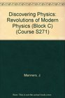 Discovering Physics Revolutions of Modern Physics