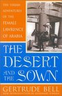 The Desert and the Sown  The Syrian Adventures of the Female Lawrence of Arabia