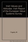 Irish Values and Attitudes Irish Report of the European Value Systems Survey