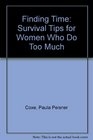 Finding Time Survival Tips for Women Who Do Too Much