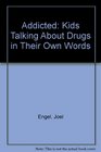 Addicted Kids Talking About Drugs in Their Own Words