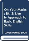 On Your Marks Bk 3 Lively Approach to Basic English Skills