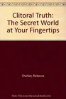 Clitoral Truth The Secret World at Your Fingertips