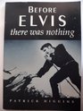 Before Elvis There Was Nothing