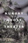 Hungry Ghost Theater A Novel