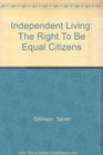 Independent Living The Right To Be Equal Citizens