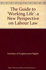 The Guide to 'Working Life' a New Perspective on Labour Law