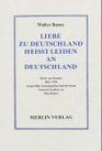 Liebe zu Deutschland heisst leiden an Deutschland Briefe aus Kanada 19621976