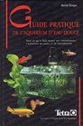 Guide Pratique De L'Aquarium D'Eau Eau Douce