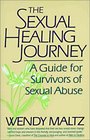 The Sexual Healing Journey A Guide for Survivors of Sexual Abuse