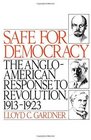 Safe for Democracy The AngloAmerican Response to Revolution 19131923