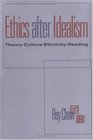 Ethics After Idealism TheoryCultureEthnicityReading