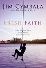 Fresh Faith  What Happens When Real Faith Ignites God's People