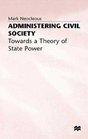 Administering Civil Society Towards a Theory of State Power
