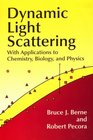 Dynamic Light Scattering  With Applications to Chemistry Biology and Physics